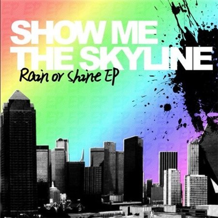 Show Me The Skyline - Rain Or Shine (2009)