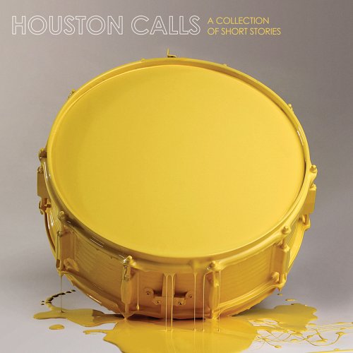 Houston Calls - A Collection Of Short Stories (2005)