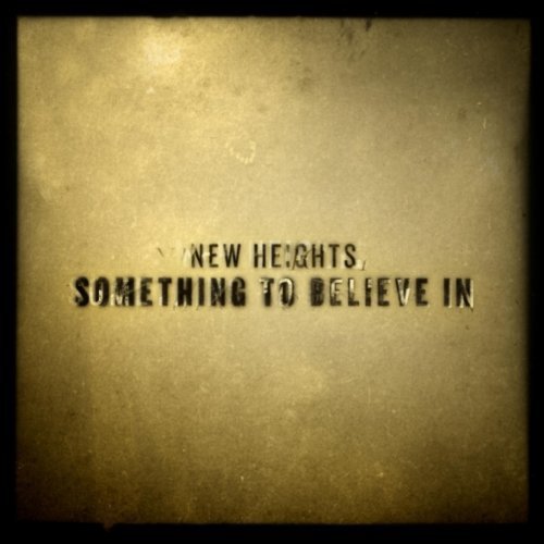 New Heights - Something To Believe In (2011)