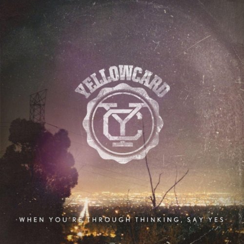 Yellowcard - When You're Throught Thinking, Say Yes (2011)
