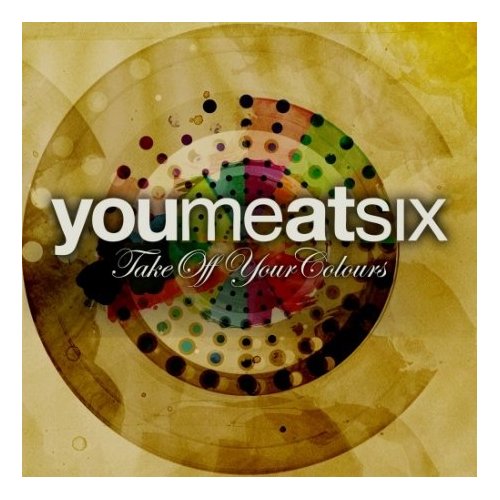 You Me At Six - Take Off Your Colours (2008)