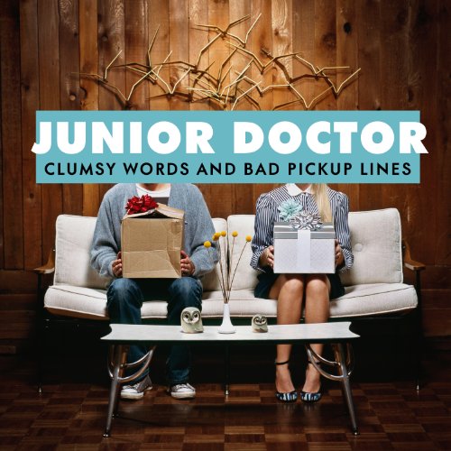 Junior Doctor - Clumsy Words and Bad Pickup Lines (2011)