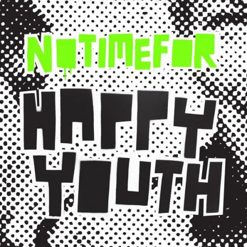 NoTimeFor - Happy Youth (EP) (2011)