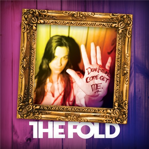 The Fold - Dear Future, Come Get Me (2009)