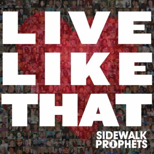 Sidewalk Prophets - Live Like That (2012)