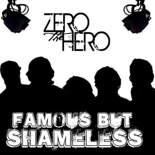 Zero The Hero - Famous But Shameless (2012)