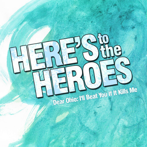 Here's To The Heroes - Dear Ohio I'll Beat You If It Kills Me (EP) (2012)