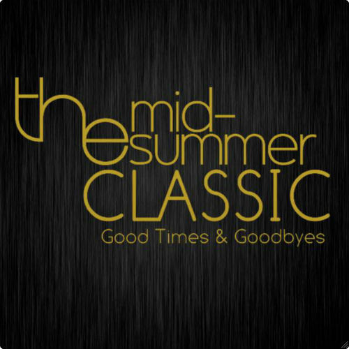 The Mid-Summer Classic - Good Times & Goodbyes (2011)
