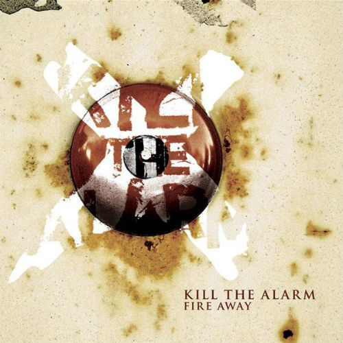 Kill The Alarm - Fire Away (2007)