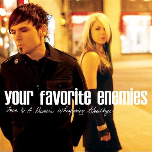 Your Favorite Enemies - Love Is A Promise Whispering Goodbye (2008)
