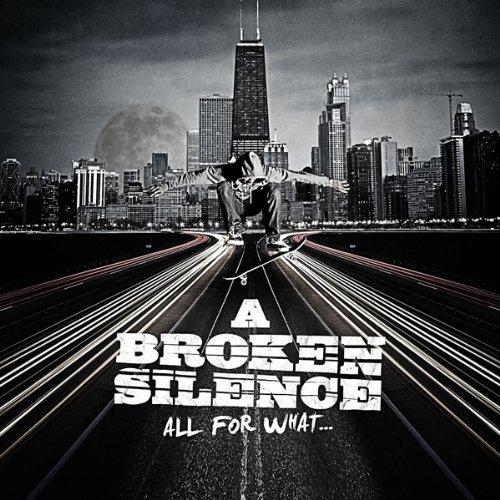 A Broken Silence - All For What (2010)