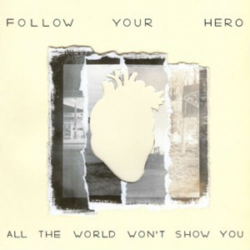 Follow Your Hero - All The World Won't Show You (EP) (2012)