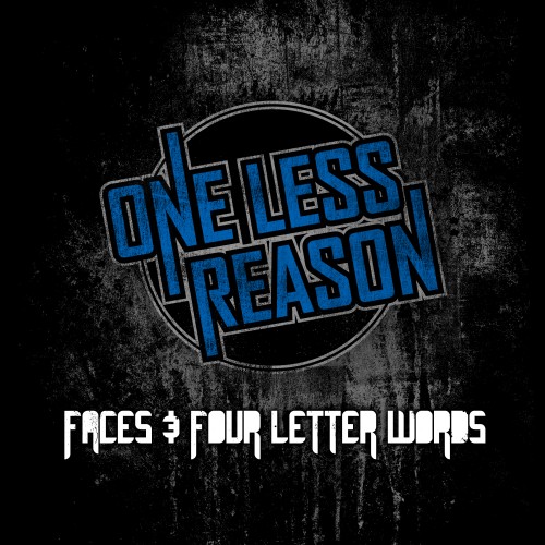 One Less Reason - Faces And Four Letter Words (2011)