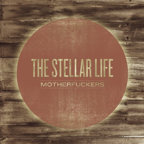 The Stellar Life - Motherfuckers (EP) (2012)