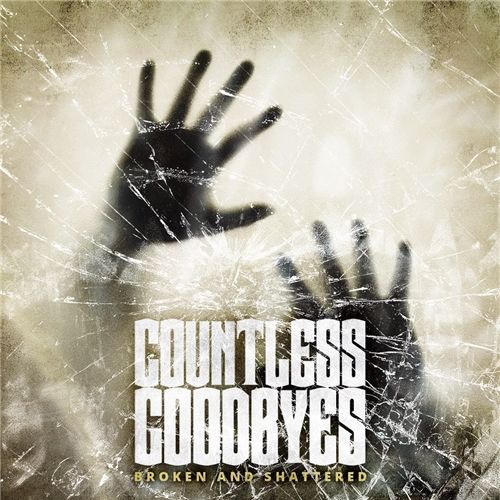 Countless Goodbyes - Broken And Shattered (EP) (2012)