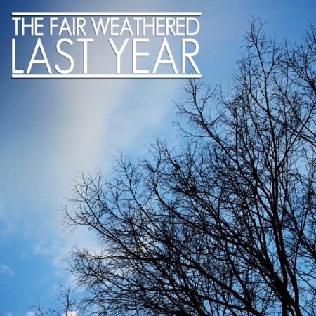 The Fair Weathered - Last Year (2011)