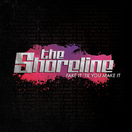 The Shoreline - Fake It 'Til You Make It (EP) (2010)