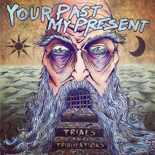 Your Past, My Present - Trials and Tribulations (EP) (2013)