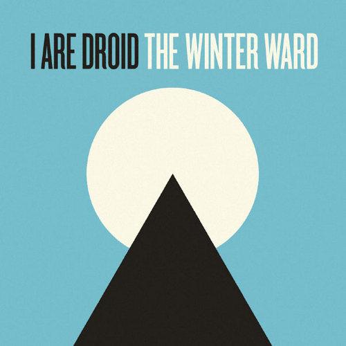 I Are Droid - The Winter Ward (2013)