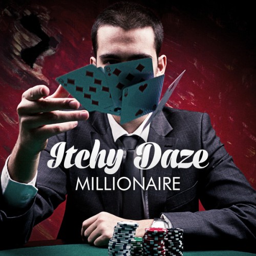 Itchy Daze - Millionaire (Single) (2013)
