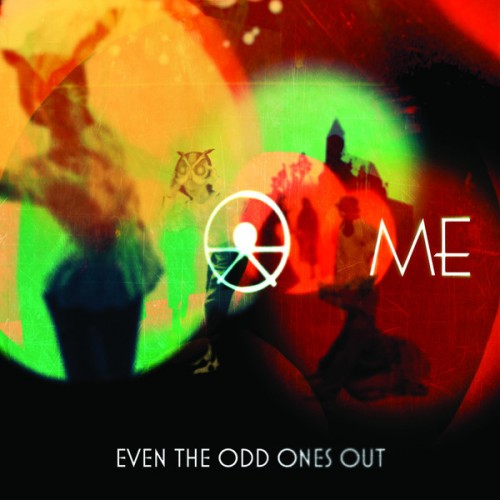 ME - Even The Odd Ones Out (2013)