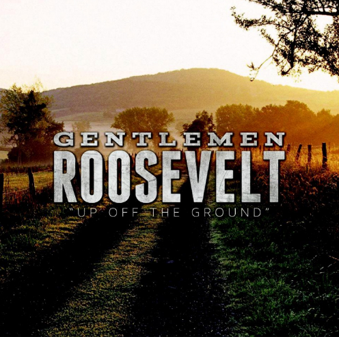 Gentlemen Roosevelt - Up Off The Ground (Single) (2013)