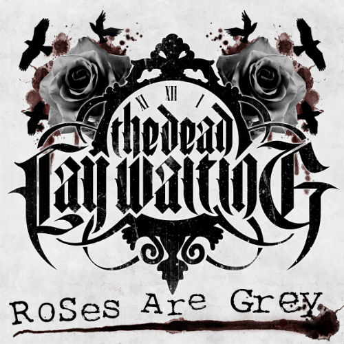 The Dead Lay Waiting - Roses Are Grey (Single) (2013)