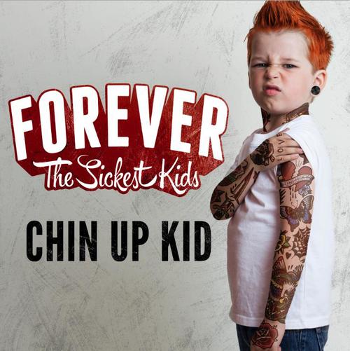 Forever The Sickest Kids - Chin Up Kid (Single) (2013)