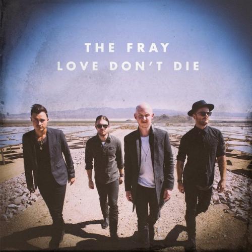The Fray - Love Don't Die (Single) (2013)