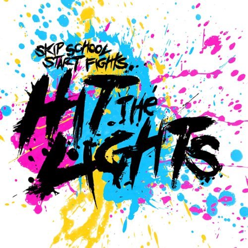 Hit The Lights - Skip School, Start Fights (2008)