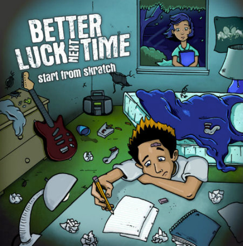 Better Luck Next Time - Start From Skratch (2007)