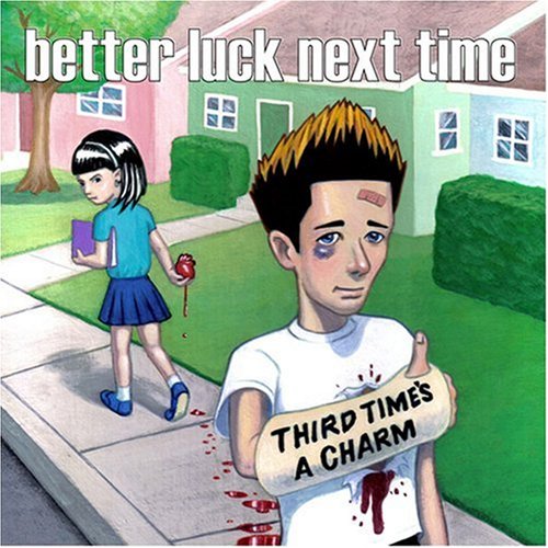 Better Luck Next Time - Third Times A Charm Reissue (2008)