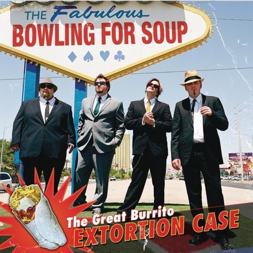 Bowling For Soup - The Great Burrito Extortion Case (2006)