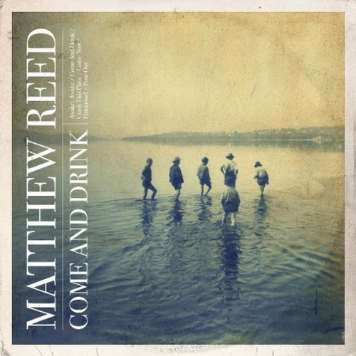 Matthew Reed - Come And Drink (2011)
