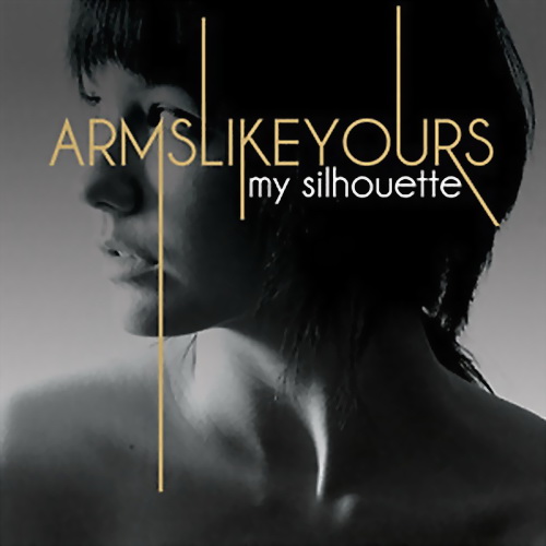 Arms Like Yours - My Silhouette (EP) (2009)
