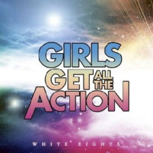 Girls Get All The Action - White Lights (2009)