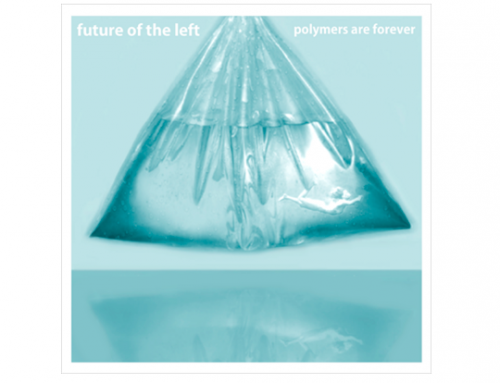 Future Of The Left - Polymers Are Forever (2011)