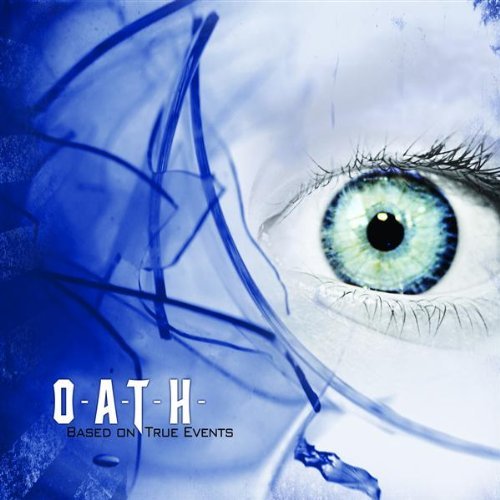 O.A.T.H. - Based On True Events (2008)
