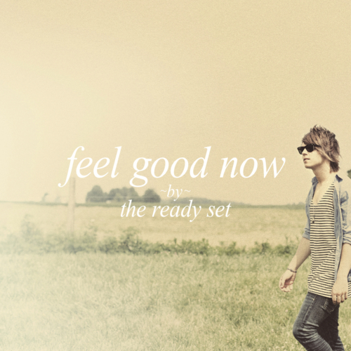 The Ready Set - Feel Good Now (EP) (2011)
