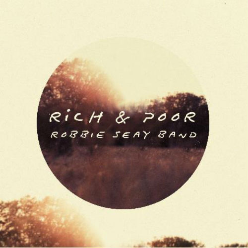 Robbie Seay Band - Rich And Poor (2012)