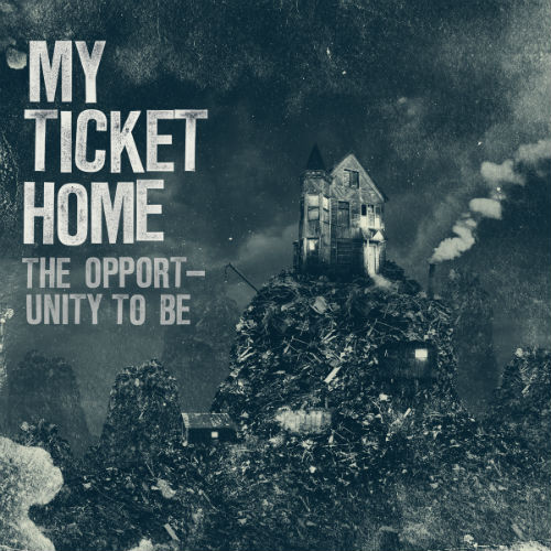 My Ticket Home - The Opportunity To Be [EP] (2010)