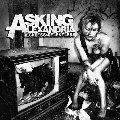 Asking Alexandria - Reckless And Relentless (2011)