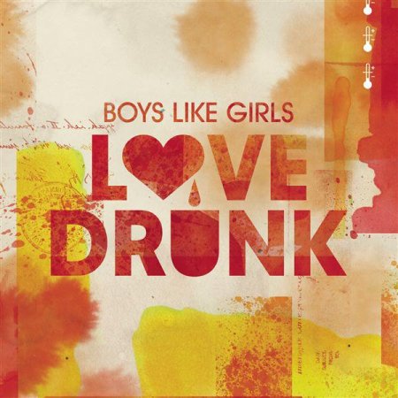 Boys Like Girls - Love Drunk (2009)