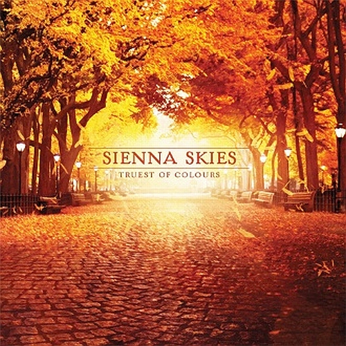 Sienna Skies - Truest Of Colors (2009)