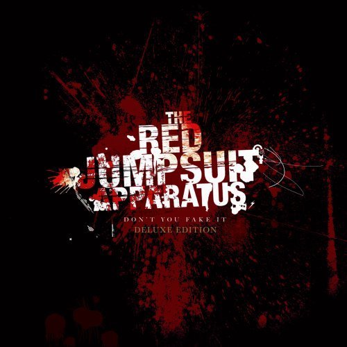 The Red Jumpsuit Apparatus - Dont You Fake It (Deluxe Edition) (2007)