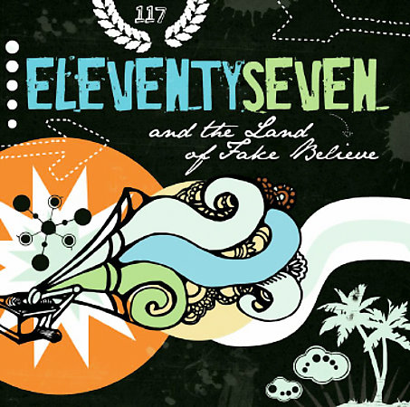 Eleventyseven - And The Land Of Fake Believe (2006)