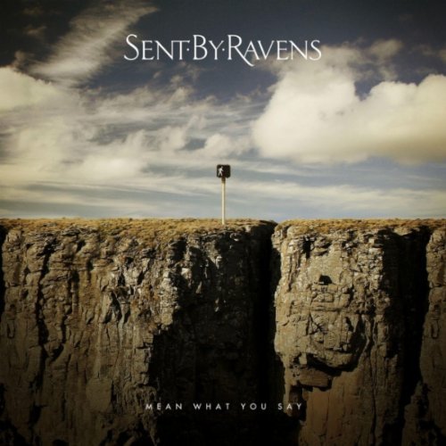Sent By Ravens - Mean What You Say (2012)