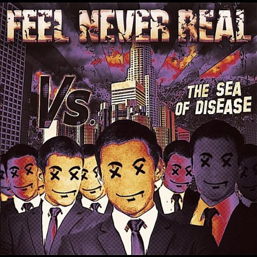 Feel Never Real - Vs. The Sea of Disease (2012)