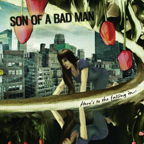 Son Of A Bad Man - Here's To The Falling In (2012)