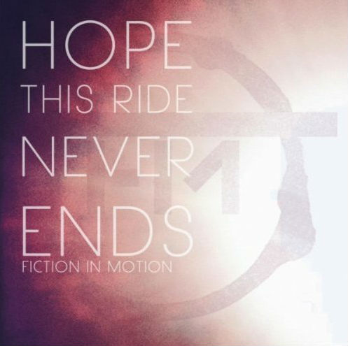 Fiction in Motion - Hope This Ride Never Ends (EP) (2012)
